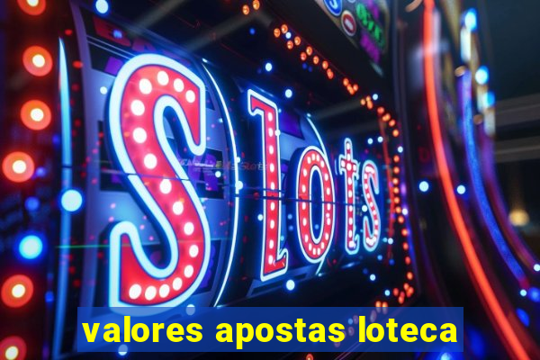 valores apostas loteca